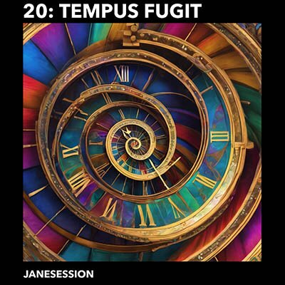 Janesession - 20: Tempus Fugit